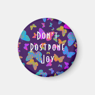 Butterfly Don't Postpone Joy ' Magnet