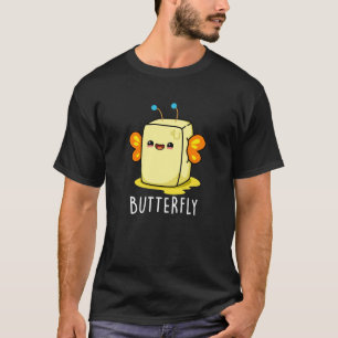 Butterfly Funny Butter with Wings Pun Dark BG T-Shirt