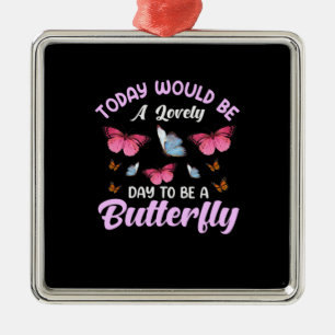 Butterfly-Geschenk Ein schöner Tag zum Schmetter Ornament Aus Metall