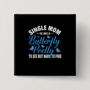 Butterfly-Geschenk Single Mama ist wie ein Schme Button
