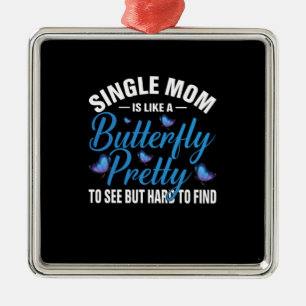 Butterfly-Geschenk Single Mama ist wie ein Schme Ornament Aus Metall