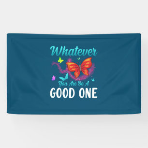 Butterfly-Geschenk Was auch immer Sie gut sind Banner