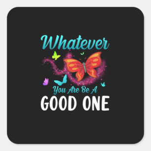 Butterfly-Geschenk   Was auch immer Sie gut sind Quadratischer Aufkleber
