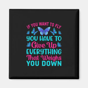 Butterfly-Geschenk Wenn du Will zu fliegen Magnet