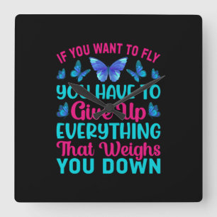 Butterfly Gift If You Want To Fly Quadratische Wanduhr