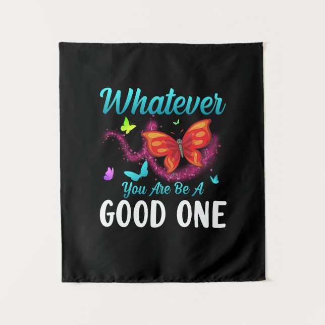 Butterfly Gift | Whatever You Are Be A Good One Wandteppich (Vorderseite)