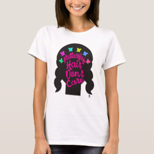 Butterfly Hair No Care Fun Trend Slogan T-Shirt