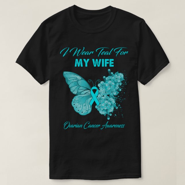 Butterfly I Wear Teal For My Wife Ovarian Cancer A T-Shirt (Design vorne)