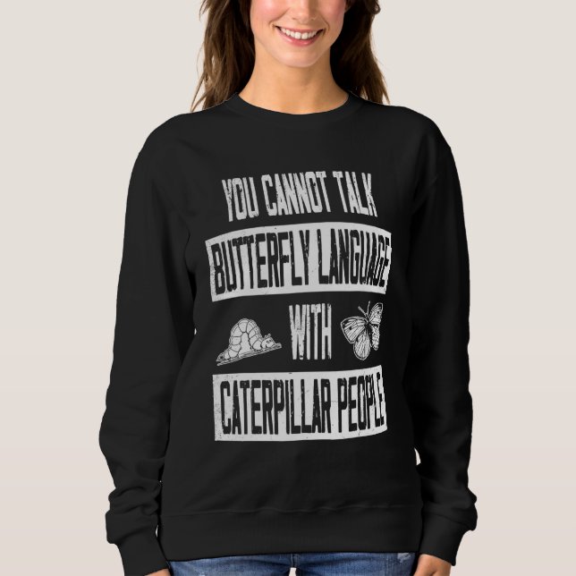Butterfly Language Raupe People I Great Sarc Sweatshirt (Vorderseite)