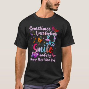 Butterfly schau nach Lächeln und sagen, erinnere d T-Shirt
