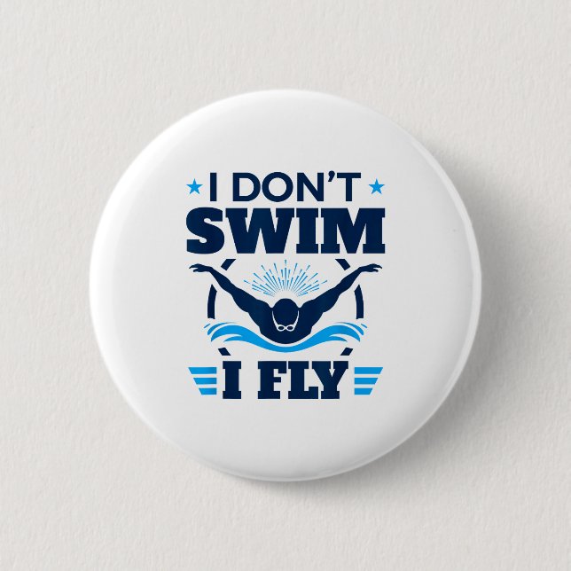 Butterfly Stroke Swimmer I Don't Swim I Fly  Button (Vorderseite)