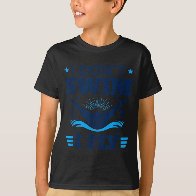 Butterfly Stroke Swimmer I Don't Swim I Fly  T-Shirt (Vorderseite)