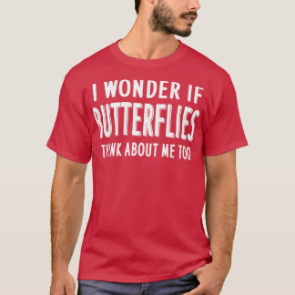 Butterfly-Typen lustige Sprichworte T-Shirt