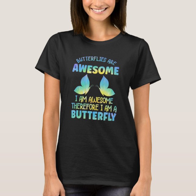 Butterflys Are Awesome Butterfly Art Quote Monarch T-Shirt (Vorderseite)