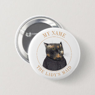 BUTTON "Abzeichen" des LADY'S MAID CAT Name Tag