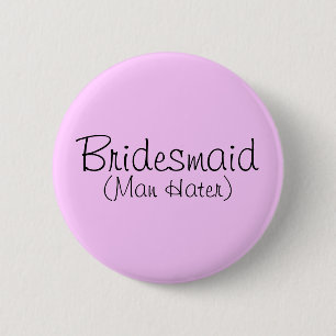 Button Bridesmaid (Man Hater)