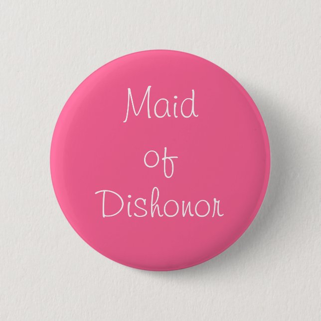 Button "Maid of Dishonor" (Vorderseite)