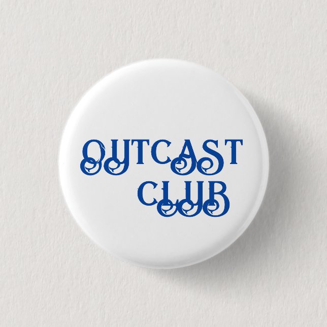 BUTTON "OUTCAST CLUB" - KLEIN UND SCHÖN (Vorderseite)