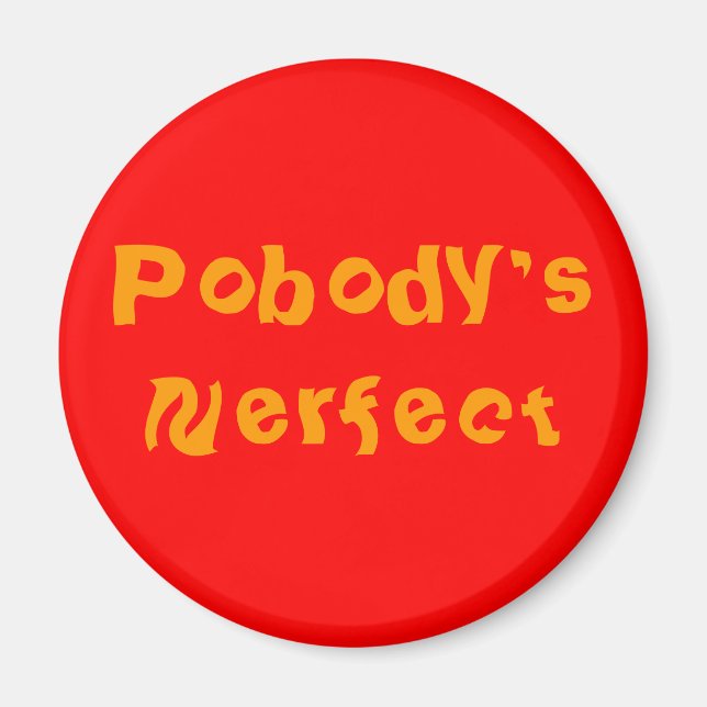 Button "POBODY'S NERFECT" Magnet (Vorne)