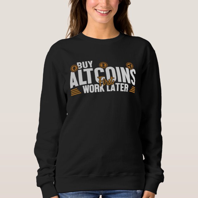 Buy Altcoins First Work Later Wallet Crypto Crypto Sweatshirt (Vorderseite)
