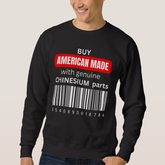 Buy American Made with genuine Chinesium parts  1 Sweatshirt (Vorderseite)