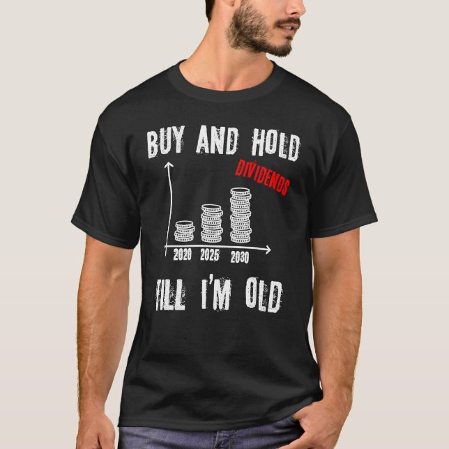 Buy and Hold I Stocks Dividends Stock Trader Finan T-Shirt (Vorderseite)