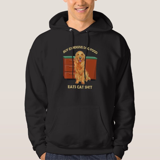 Buy Expensive Dog Food Eats Cat Sht Hoodie (Vorderseite)