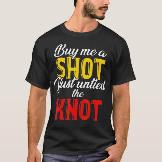 Buy hat mir Shot i just untied the Knot Scheidung  T-Shirt