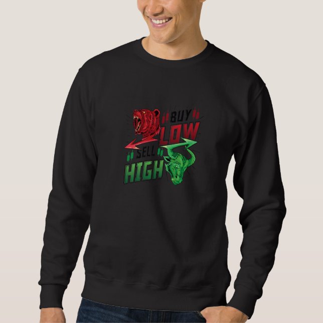 Buy Low Sell High Stock Trader Bull & Bear  3 Sweatshirt (Vorderseite)