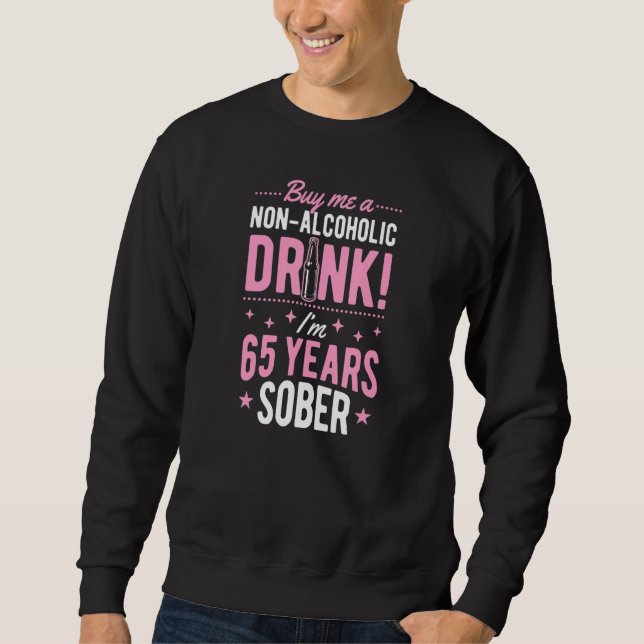 Buy Me A Non Alcoholic Drink I'm 65 Years Sober An Sweatshirt (Vorderseite)