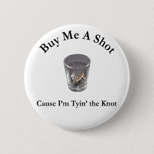 Buy Me a Shot Bachelor / Bachelorette Party Button