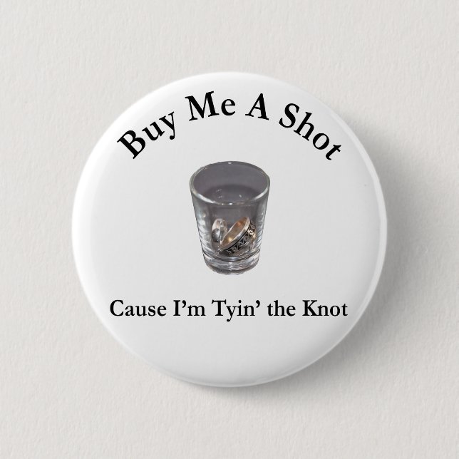 Buy Me a Shot Bachelor / Bachelorette Party Button (Vorderseite)