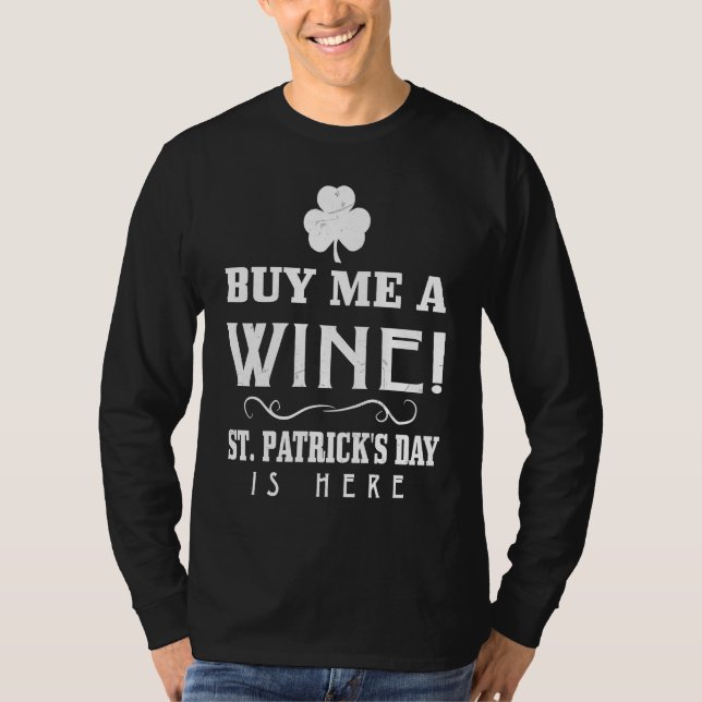 Buy Me A Wine  Graphic St Patricks Day T-Shirt (Vorderseite)