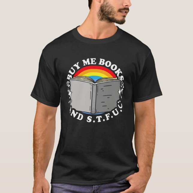 Buy Me Books and STFU  Bookish  for Readers T-Shirt (Vorderseite)