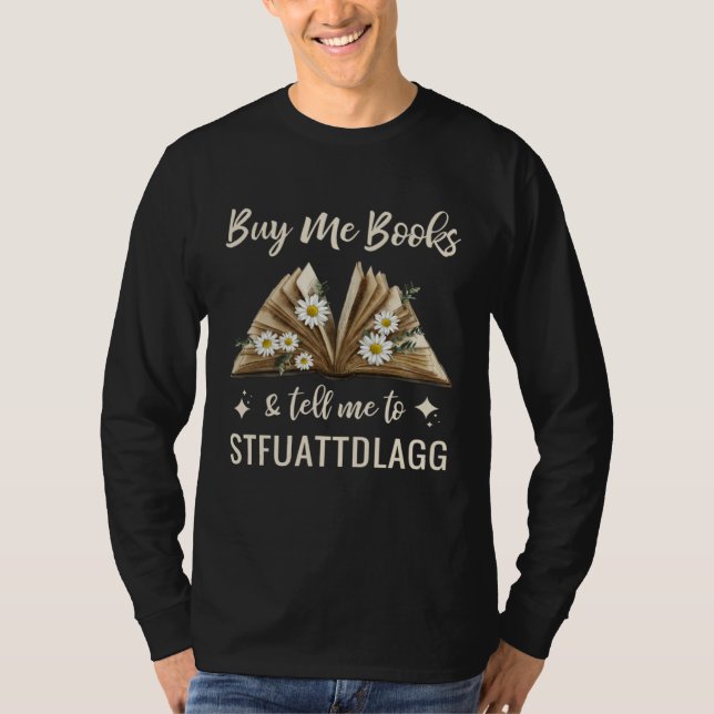 Buy Me Books And Tell Me To STFUATTDLAGG Reader Vi T-Shirt (Vorderseite)