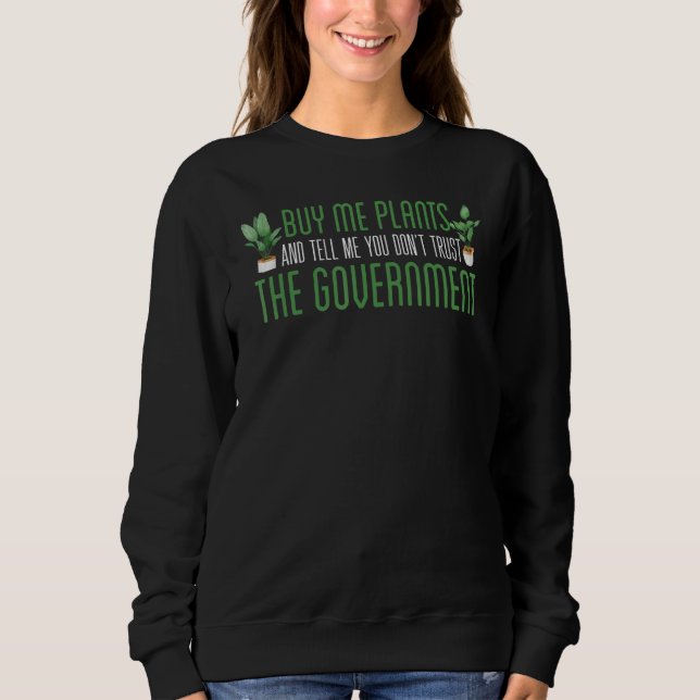 buy me plants and tell me you don t trust the gove sweatshirt (Vorderseite)