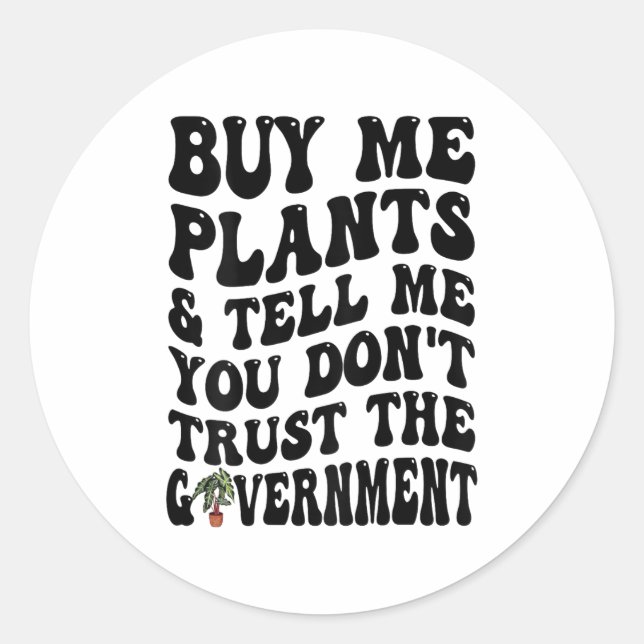 Buy Me Plants And Tell Me You Don't Trust (on Back Runder Aufkleber (Vorderseite)