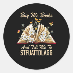 Buy mir Bücher und sag mir, dass ich betrügen soll Runder Aufkleber