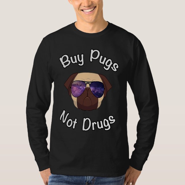 BUY PUGS NOT DRUGS  PUG T-Shirt (Vorderseite)