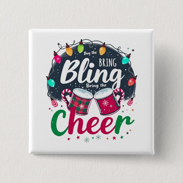 "Buy the Bling, Bring the Cheer." Button (Vorderseite)