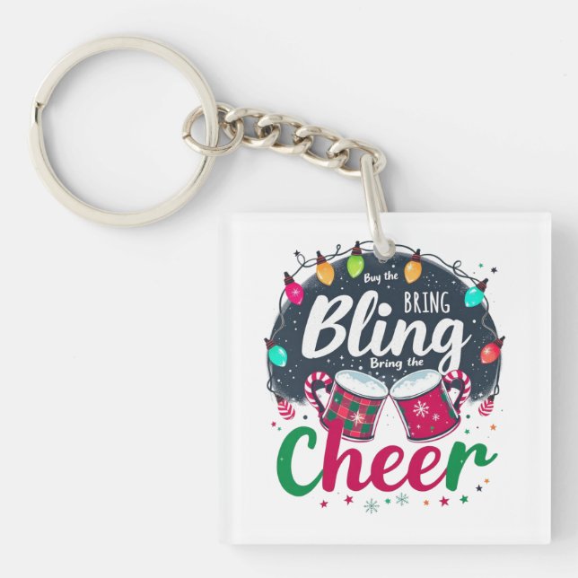 "Buy the Bling, Bring the Cheer." Schlüsselanhänger (Vorderseite)