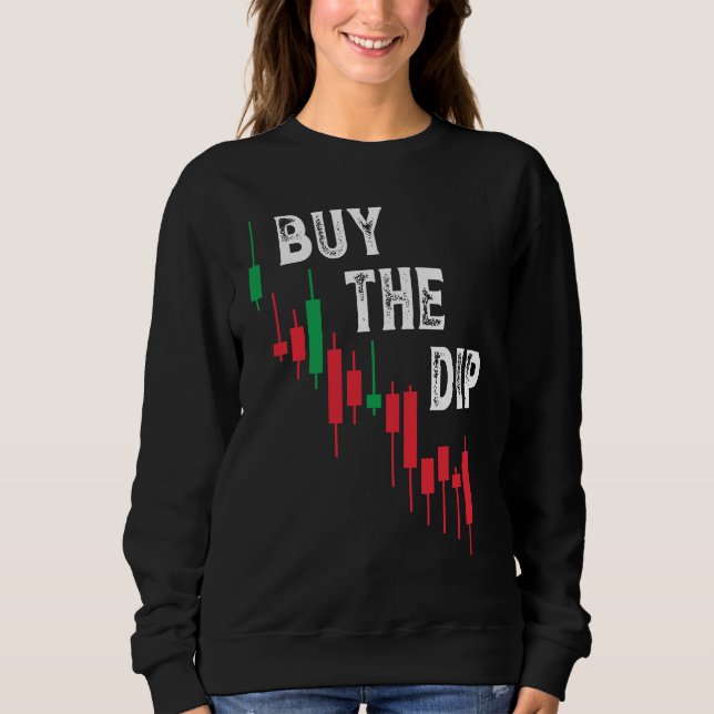 Buy The Dip Cryptocurrency Blockchain Trader Best  Sweatshirt (Vorderseite)