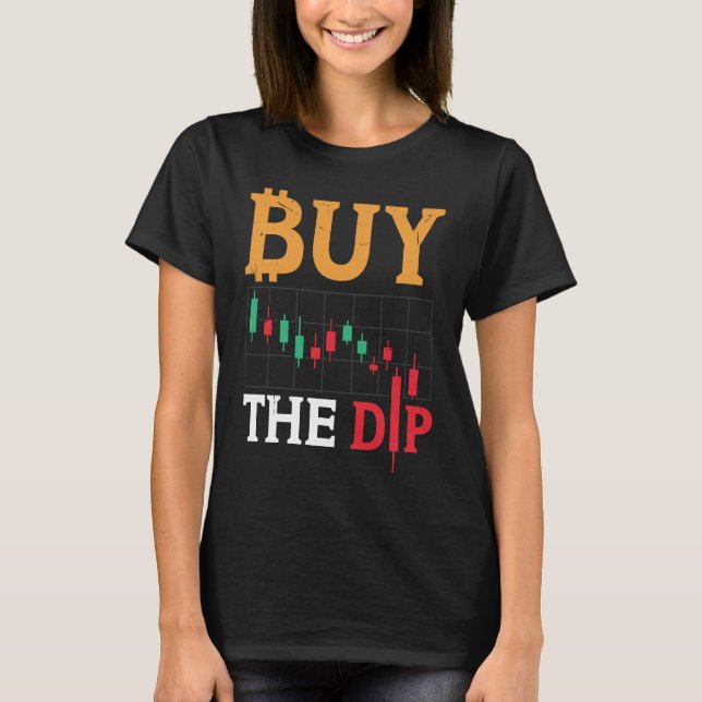 Buy The Dip Cryptocurrency Blockchain Trader Best  T-Shirt (Vorderseite)
