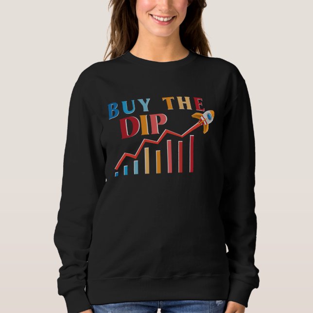 Buy The Dip Cryptro Trader Cryptrocurrency Day Tra Sweatshirt (Vorderseite)
