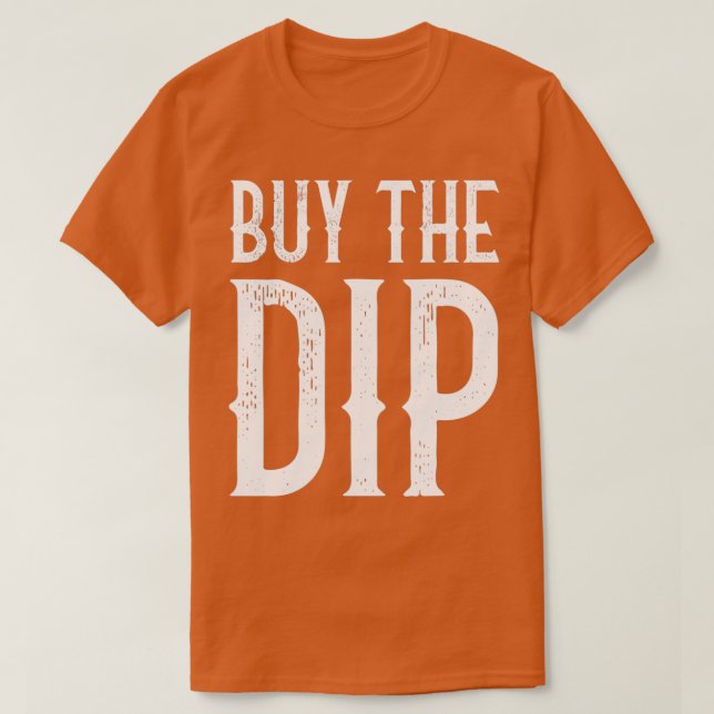 Buy The Dip Funny Trader Retro Gift T-Shirt (Design vorne)