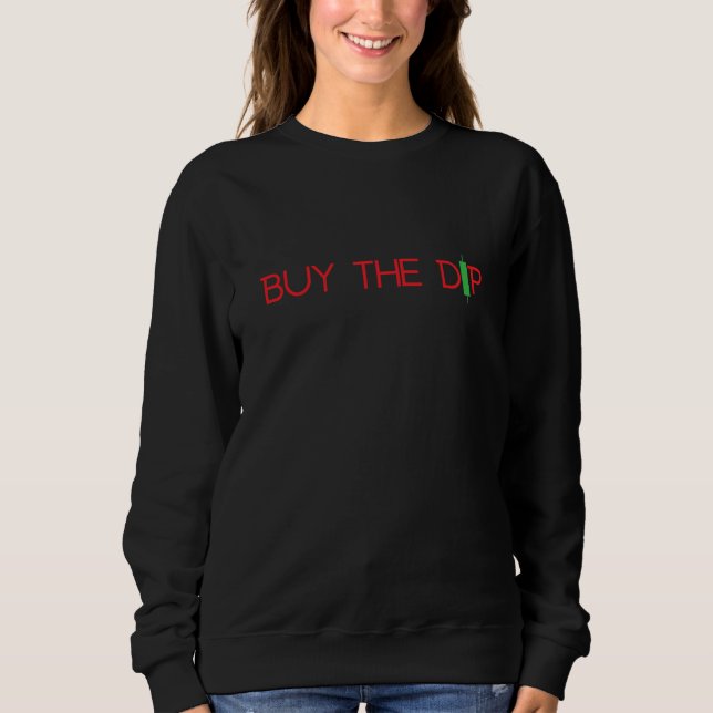 Buy The Dip Stock Market Sweatshirt (Vorderseite)