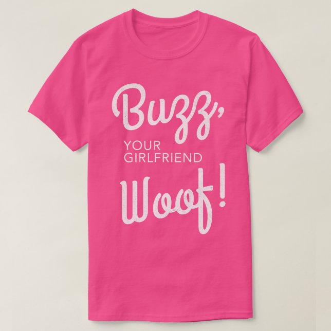 Buzz deine Freundin Woof T-Shirt (Design vorne)