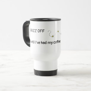 BUZZ OFF, bis ich meinen Kaffee hatte Reisebecher