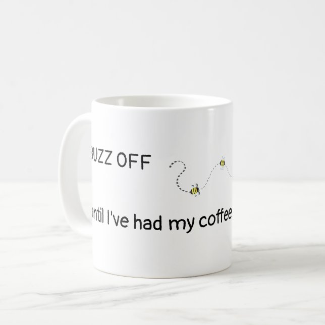 BUZZ OFF, bis ich meinen Kaffee hatte Tasse (Vorderseite Links)