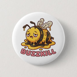 Buzzkill Melting Bee Sarcastic Badge Button